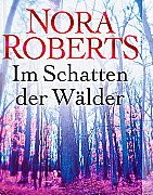 Im Schatten der Wälder von Nora Roberts