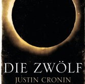 Die Zwölf von Justin Cronin – Band 2 der Passagen-Trilogie