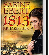 1813 Kriegsfeuer von Sabine Ebert