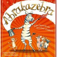 Abrakazebra – Jeder braucht ein bisschen Zauberei