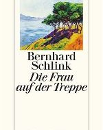 Bernhard Schlink - Die Frau auf der Treppe