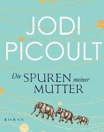 Jodi Picoult - Die Spuren meiner Mutter