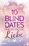 10 Blind Dates für die große Liebe von Ashley Elston